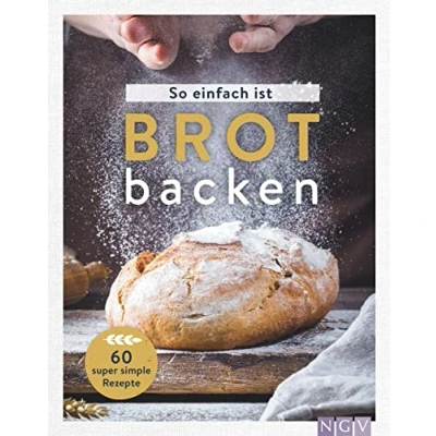 Afbeelding van So einfach ist Brot backen: 60 super simple Rezepte für Einsteiger