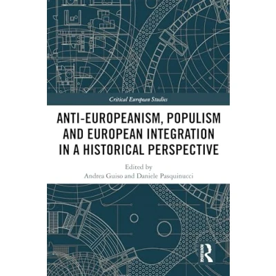 Afbeelding van Anti Europeanism, Populism and European Integration in a Historical Perspective