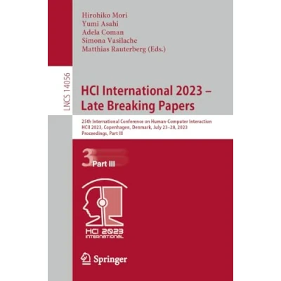 Afbeelding van HCI International 2023 Late Breaking Papers: 25th Conference on Human Computer Interaction, HCII 2023, Copenhagen, Denmark, July 2328, Proceedings, Part III: 14056