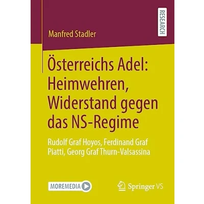 Afbeelding van Österreichs Adel: Heimwehren, Widerstand gegen das NS Regime: Rudolf Graf Hoyos, Ferdinand Piatti, Georg Thurn Valsassina