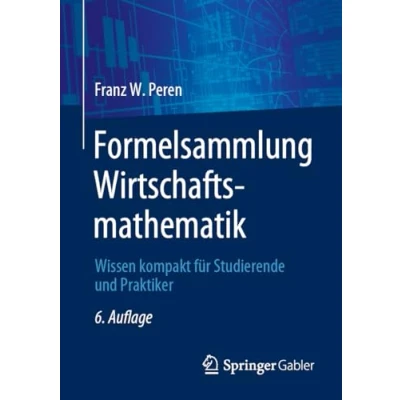 Afbeelding van Formelsammlung Wirtschaftsmathematik: Wissen kompakt für Studierende und Praktiker