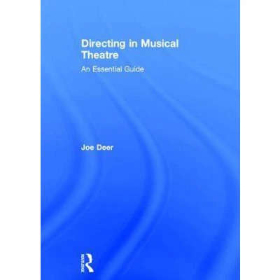Afbeelding van Directing in Musical Theatre: An Essential Guide