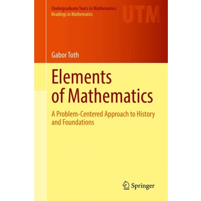 Afbeelding van Elements of Mathematics: A Problem Centered Approach to History and Foundations