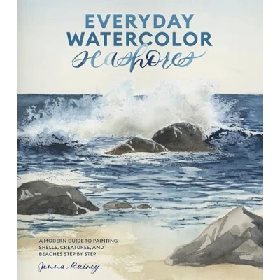 Afbeelding van Everyday Watercolor Seashores: A Modern Guide to Painting Shells, Creatures, and Beaches Step by