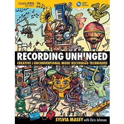 Afbeelding van RECORDING UNHINGED : CREATIVE AND UNCONVENTIONAL MUSIC TECHNIQUES + ENREGISTREMENT(S) EN L