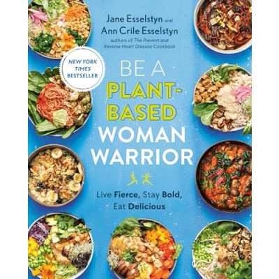 Afbeelding van Be A Plant Based Woman Warrior: Live Fierce, Stay Bold, Eat Delicious: Cookbook