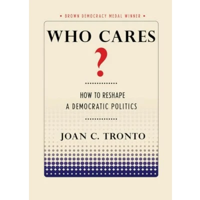 Afbeelding van Who Cares? How to Reshape a Democratic Politics