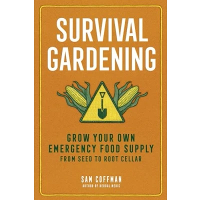 Afbeelding van Survival Gardening: Grow Your Own Emergency Food Supply, from Seed to Root Cellar