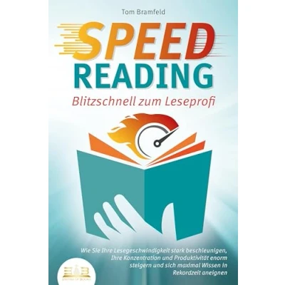 Afbeelding van SPEED READING Blitzschnell zum Leseprofi: Wie Sie Ihre Lesegeschwindigkeit stark beschleunigen, Konzentration und Produktivität enorm steigern sich maximal Wissen in Rekordzeit aneignen