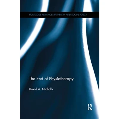 Afbeelding van Routledge Advances in Health and Social Policy The End of Physiotherapy
