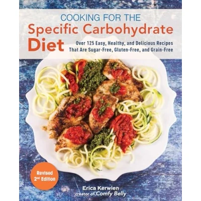Afbeelding van Cooking for the Specific Carbohydrate Diet: Over 125 Easy, Healthy, and Delicious Recipes that are Sugar Free, Gluten Grain Free