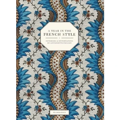 Afbeelding van A Year in the French Style: Interiors &amp; Entertaining by Antoinette Poisson