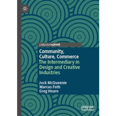 Afbeelding van Community, Culture, Commerce: The Intermediary in Design and Creative Industries