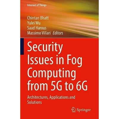 Afbeelding van Security Issues in Fog Computing from 5G to 6G: Architectures, Applications and Solutions