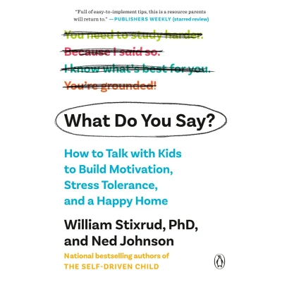 Afbeelding van What Do You Say?: How to Talk with Kids Build Motivation, Stress Tolerance, and a Happy Home