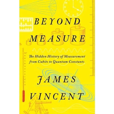 Afbeelding van Beyond Measure: The Hidden History of Measurement from Cubits to Quantum Constants