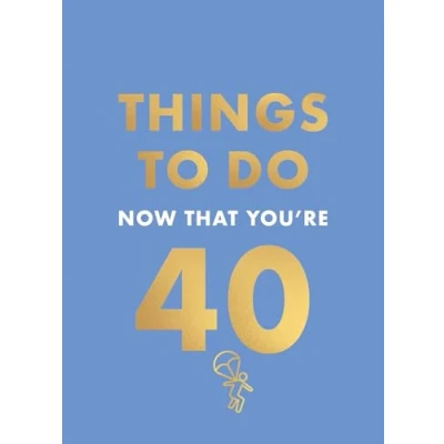 Afbeelding van Things to Do Now That You&#039;re 40