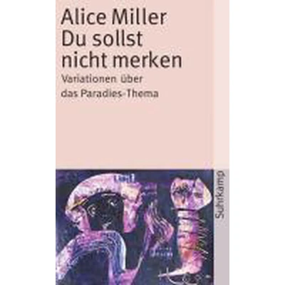 Afbeelding van Du sollst nicht merken: die Realität der Kindheit und Dogmen Psychoanalyse: 952