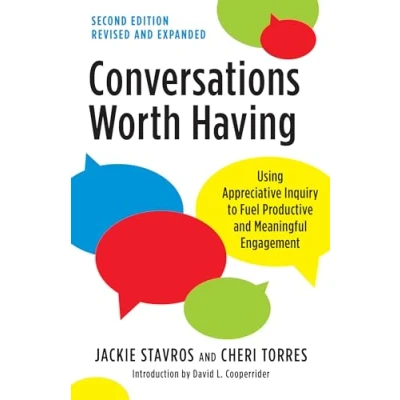 Afbeelding van Conversations Worth Having, Second Edition: Using Appreciative Inquiry to Fuel Productive and Meaningful Engagement