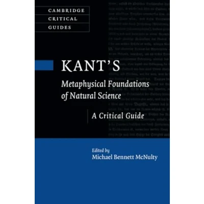 Afbeelding van Kant&#039;s Metaphysical Foundations of Natural Science: A Critical Guide