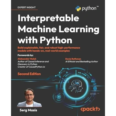 Afbeelding van Interpretable Machine Learning with Python Second Edition: Build explainable, fair, and robust high performance models hands on, real world examples