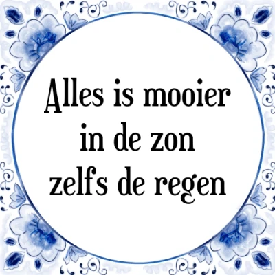 Afbeelding van Alles is mooier in de zon zelfs regen Tegeltje + Spreuk