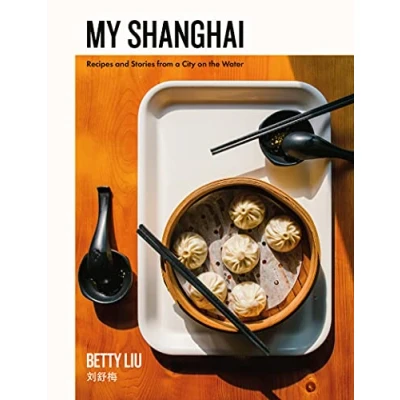 Afbeelding van My Shanghai: Recipes and Stories from a City on the Water