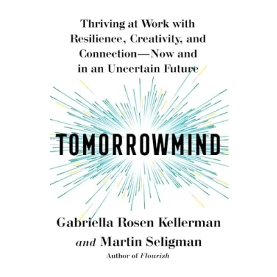 Afbeelding van Tomorrowmind: Thriving at Work with Resilience, Creativity, and Connection Now in an Uncertain Future