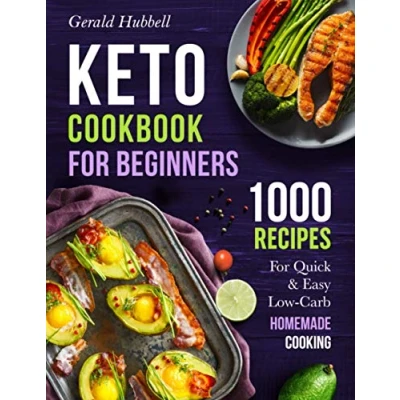 Afbeelding van Keto Cookbook For Beginners: 1000 Recipes Quick &amp; Easy Low Carb Homemade Cooking