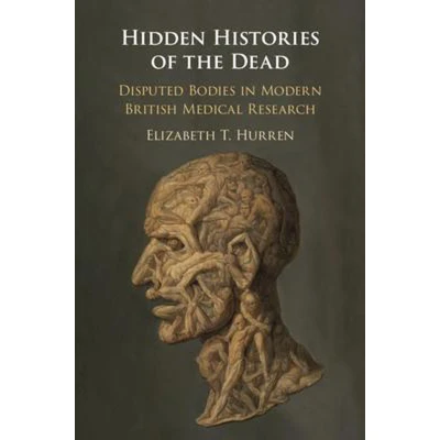 Afbeelding van Hidden Histories of the Dead: Disputed Bodies in Modern British Medical Research