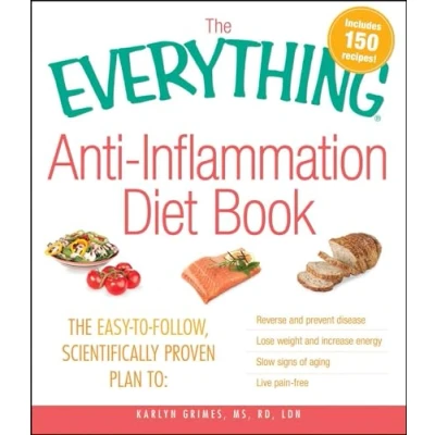 Afbeelding van The Everything Anti Inflammation Diet Book: Easy to Follow, Scientifically Proven Plan to: Reverse and Prevent Disease, Lose Weight Increase Energy, Slow Signs of Aging, Live Pain Free
