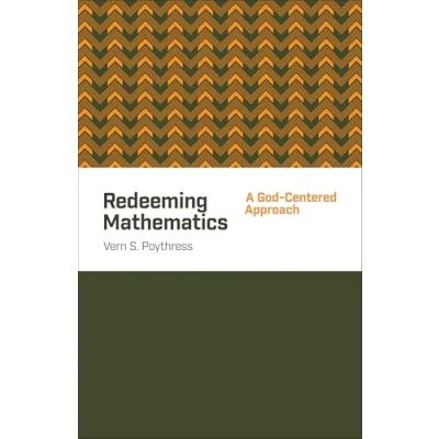 Afbeelding van Redeeming Mathematics: A God Centered Approach