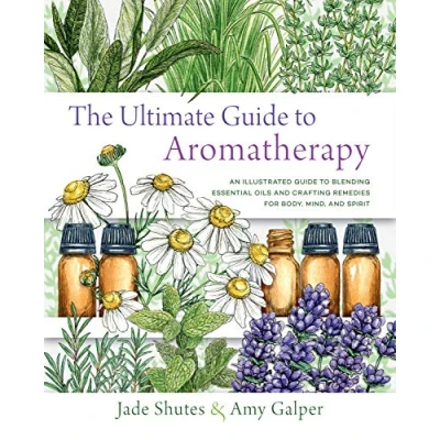 Afbeelding van The Ultimate Guide to Aromatherapy: An Illustrated Blending Essential Oils and Crafting Remedies for Body, Mind, Spirit: Volume 9
