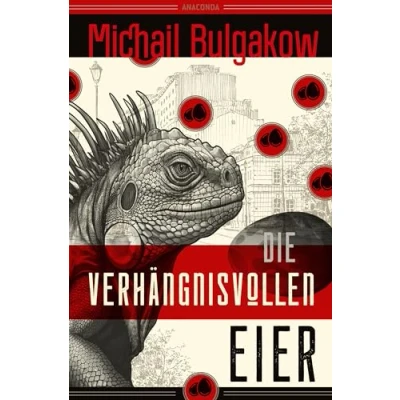 Afbeelding van Die verhängnisvollen Eier und Notizen auf Manschetten. Vollständig neu übersetzt von Alexandra Berlina: Genial, urkomisch messerscharf