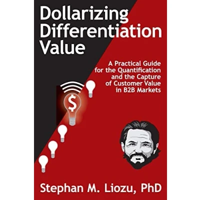Afbeelding van Dollarizing Differentiation Value: A Practical Guide for the Quantification and Capture of Customer Value