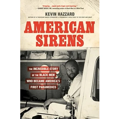 Afbeelding van American Sirens: the Incredible Story of Black Men Who Became America&#039;s First Paramedics