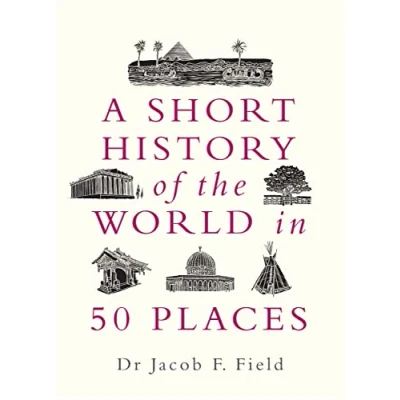 Afbeelding van A Short History of the World in 50 Places