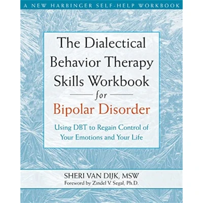 Afbeelding van The Dialectical Behavior Therapy Skills Workbook for Bipolar Disorder: Using DBT to Regain Control of Your Emotions and Life