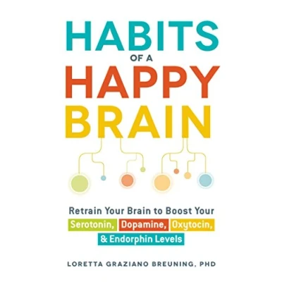 Afbeelding van Habits of a Happy Brain: Retrain Your Brain to Boost Serotonin, Dopamine, Oxytocin, &amp; Endorphin Levels