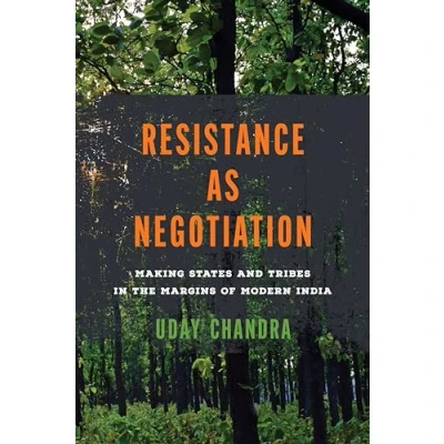 Afbeelding van Resistance as Negotiation: Making States and Tribes in the Margins of Modern India