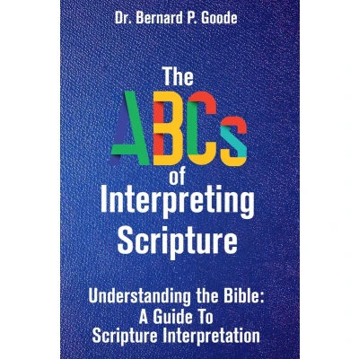 Afbeelding van THE ABCs of Interpreting Scripture: UNDERSTANDING BIBLE, A GUIDE TO SCRIPTURE INTERPRETATION