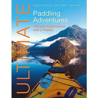 Afbeelding van Ultimate Paddling Adventures: 100 Epic Experiences with a Paddle