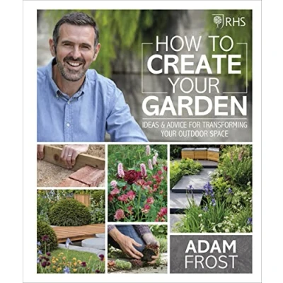 Afbeelding van RHS How to Create your Garden: Ideas and Advice for Transforming Outdoor Space
