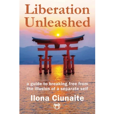 Afbeelding van Liberation Unleashed: A Guide to Breaking Free from the Illusion of Separate Self