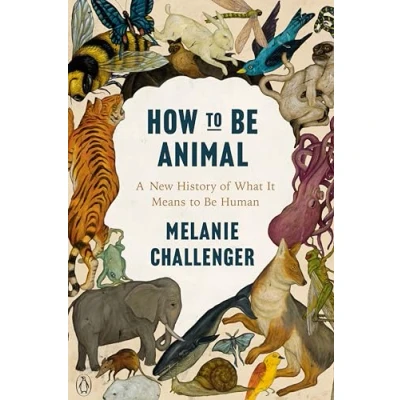 Afbeelding van How to Be Animal A New History of What It Means Human