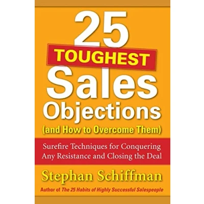 Afbeelding van 25 Toughest Sales Objections (and How to Overcome Them): Surefire Techniques for Conquering Any Resistance and Closing the Deal