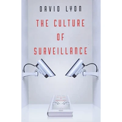 Afbeelding van The Culture of Surveillance: Watching as a Way Life