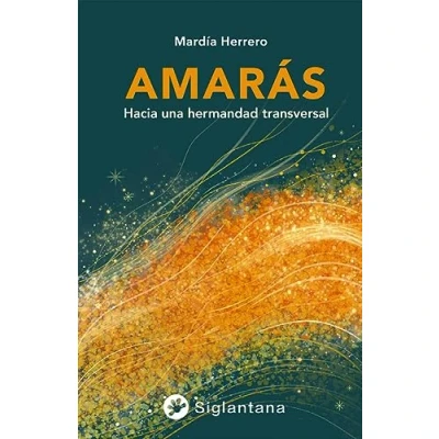 Afbeelding van Amarás: Hacia una hermandad transversal