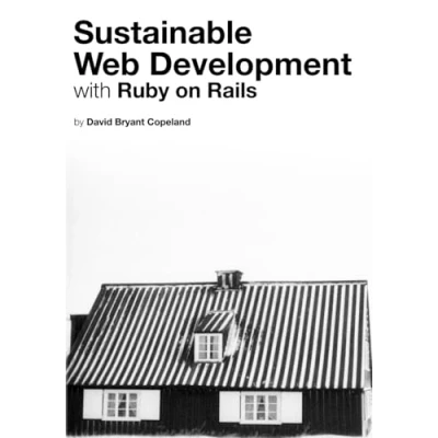 Afbeelding van Sustainable Web Development with Ruby on Rails: Practical Tips for Building Applications that Last