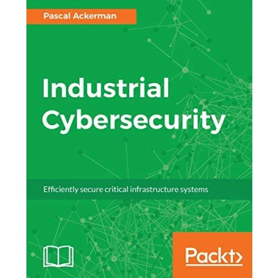 Afbeelding van Industrial Cybersecurity: Efficiently secure critical infrastructure systems